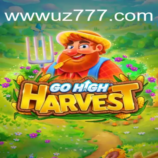 Descubra o Empolgante Mundo de GoHighHarvest com UZ777.COM